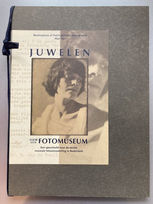 Juwelen voor een fotomuseum=Masterpieces of Dutch photography 1890-1915