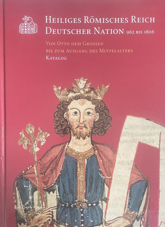 Heiliges Römisches Reich Deutscher Nation 962 bis 1806