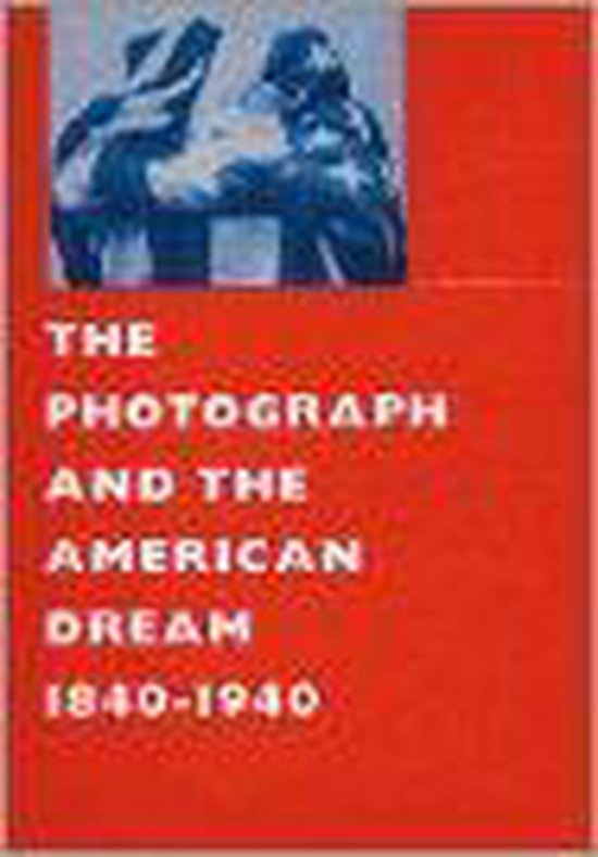 The Photograph and the American Dream, 1840-1940