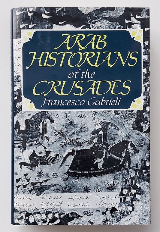 Arab Historians of the Crusades