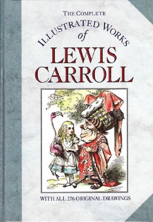 The Complete Illustrated Works of Lewis Carroll