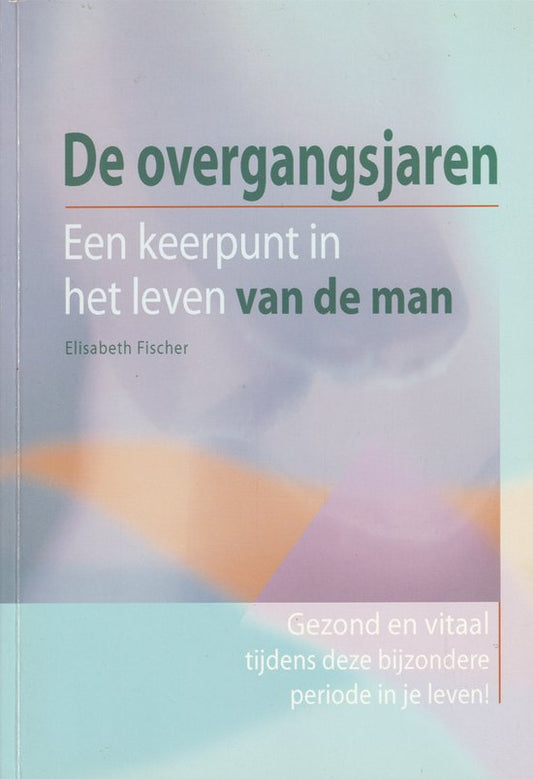 De overgangsjaren; een keerpunt in het leven van de man