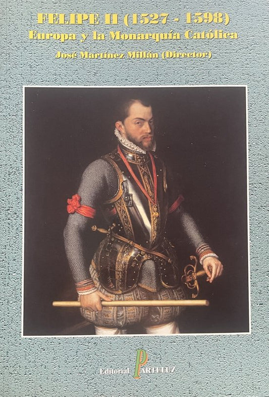 Felipe II, 1527-1598 : Europa y la monarquía católica