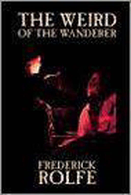 The Weird of the Wanderer by Frederick Rolfe, Fiction, Literary, Action & Adventure