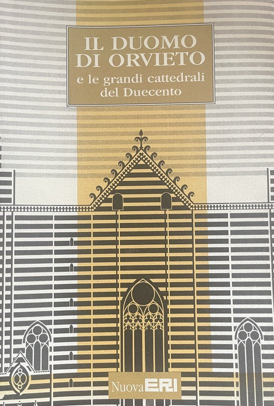 Il Duomo di Orvieto e le grandi cattedrali del Duecento: Atti del convegno internazionale di studi (Orvieto, 12-14 novembre 1990)