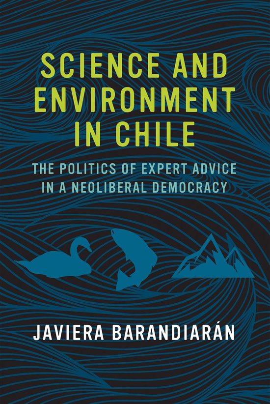 Science and Environment in Chile – The Politics of Expert Advice in a Neoliberal Democracy