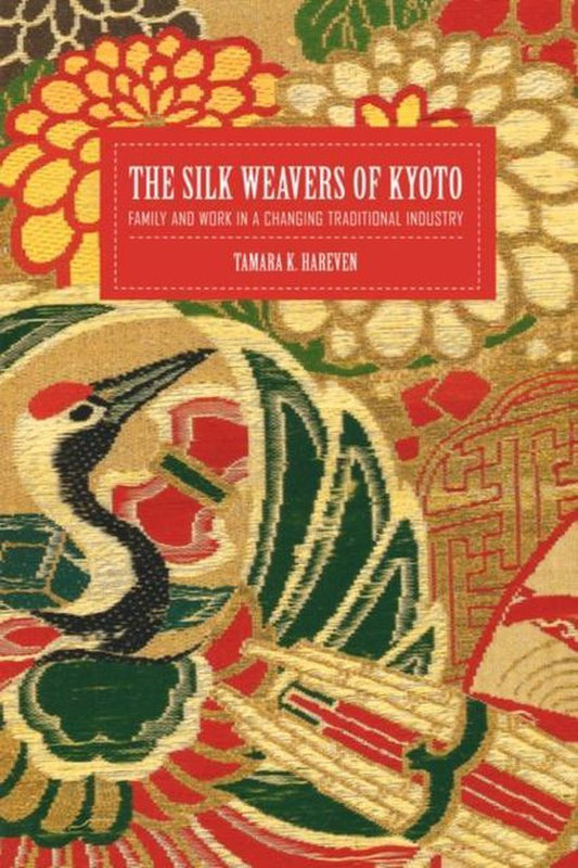 The Silk Weavers of Kyoto - Family & Work in Changing Traditional Industry