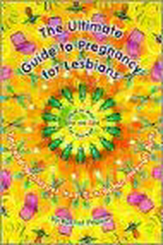 The Ultimate Guide to Pregnancy for Lesbians - Rachel Pepper