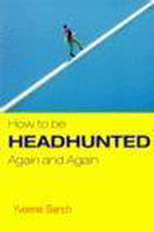 HOW TO BE HEADHUNTED AGAIN