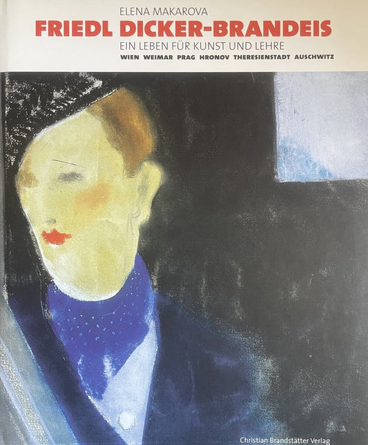 Friedl Dicker-Brandeis: Ein Leben für Kunst und Lehre